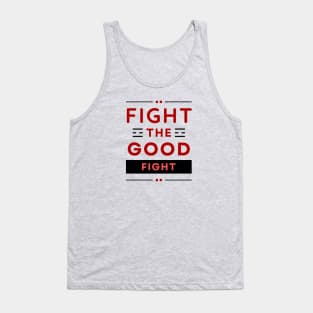 Fight the Good Fight | Christian Typography Tank Top